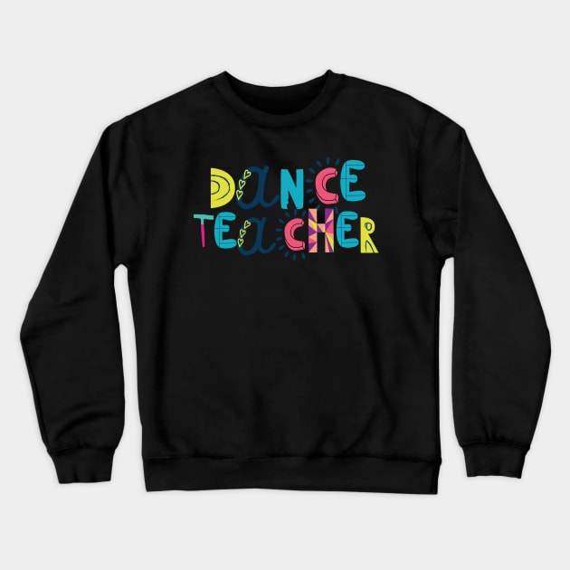 Cute Dance Teacher Gift Idea Back to School Crewneck Sweatshirt by BetterManufaktur